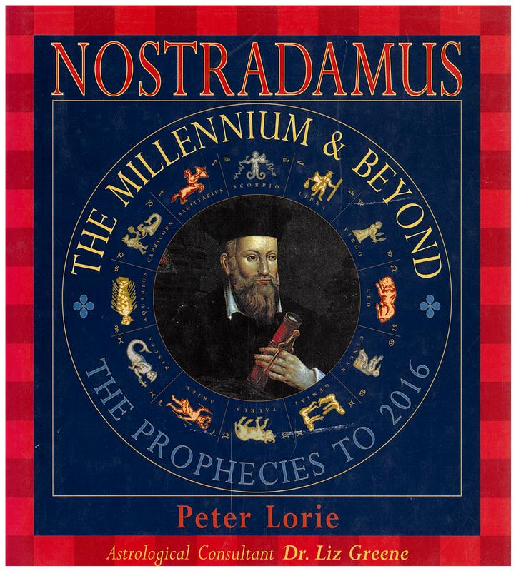 Nostradamus : the millennium & beyond : the prophecies to 2016 / Peter Lorie ; consultant, Liz Greene cover