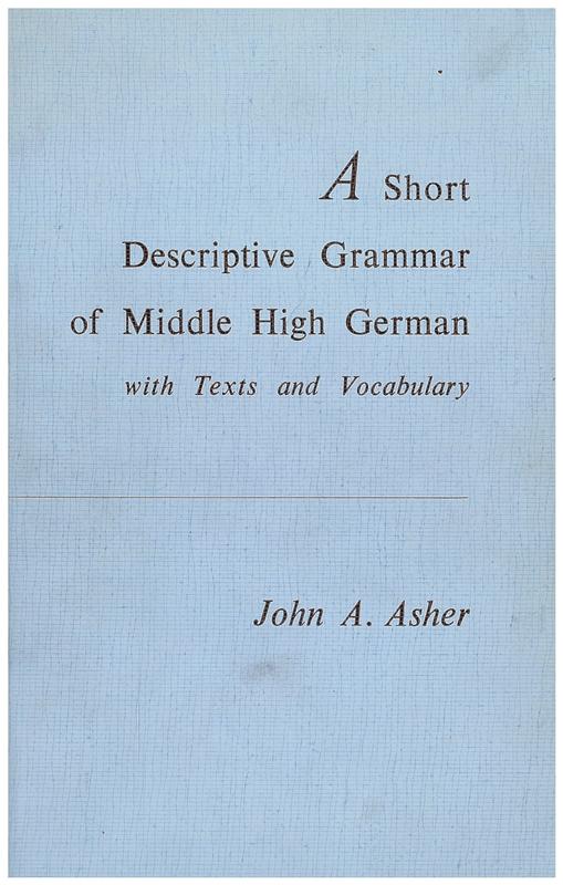 A short descriptive grammar of Middle High German with texts and vocabulary / John A. Asher cover