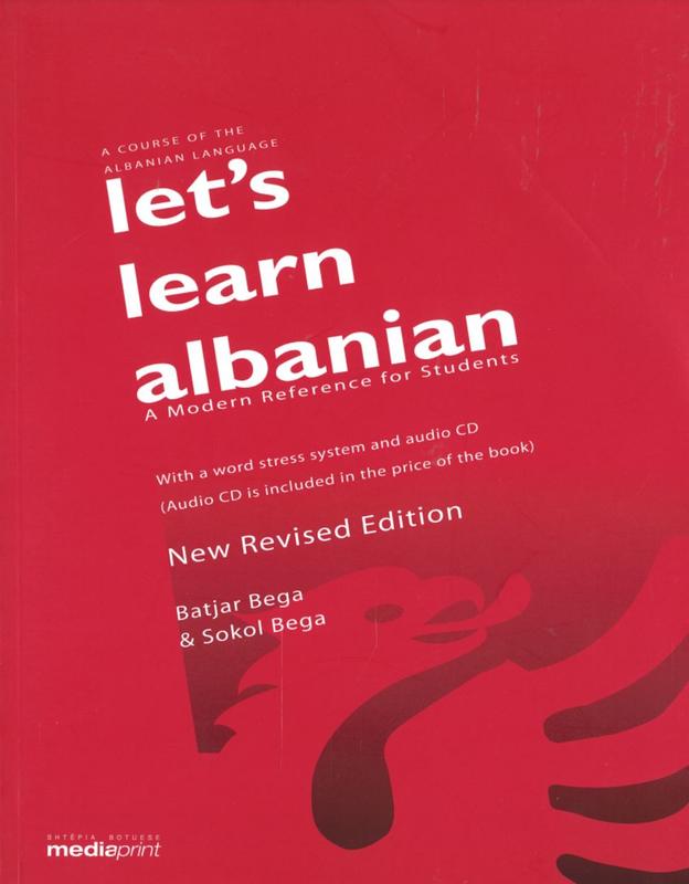 Let's learn Albanian : a modern reference for students, teachers, and scholars / Batjar H. Bega & Sokol B. Bega cover