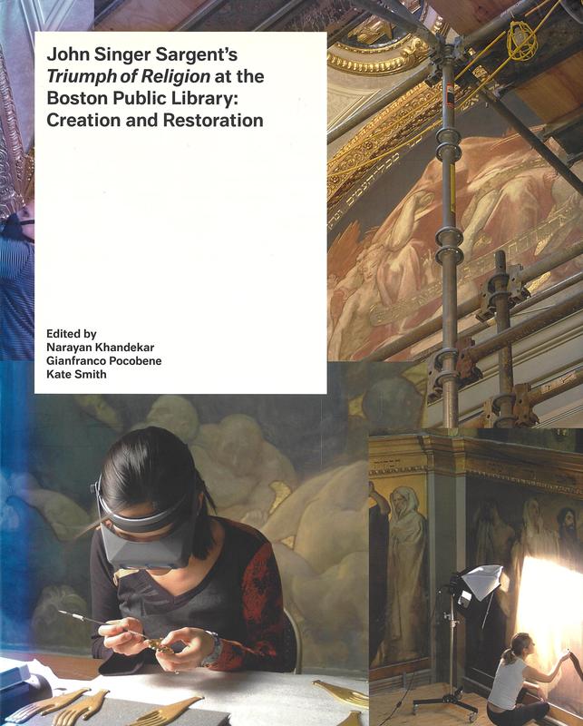 John Singer Sargent's Triumph of Religion at the Boston Public Library : creation and conservation / edited by Narayan Khandekar, Gianfranco Pocobene, Kate Smith ; contributions by Angela Chang [and 10 others] cover