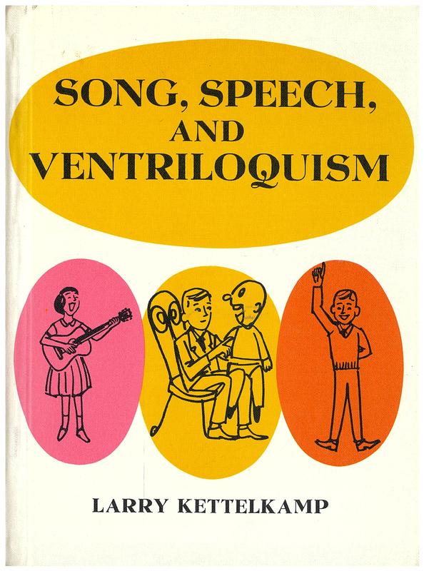 Song, speech, and ventriloquism / written and illustrated by Larry Kettelkamp cover
