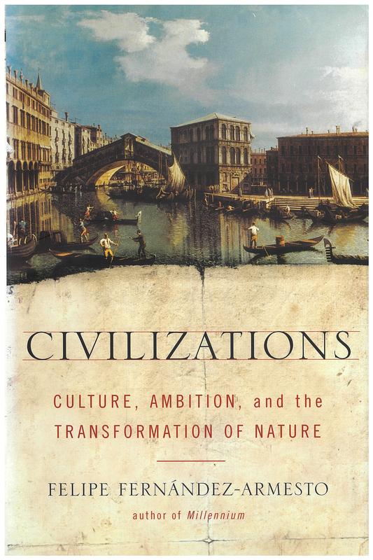 Civilizations : culture, ambition, and the transformation of nature / Felipe Fernández-Armesto cover