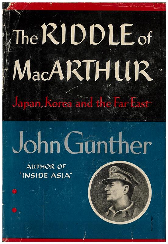 The riddle of MacArthur : Japan, Korea and the Far East / by John Gunther cover