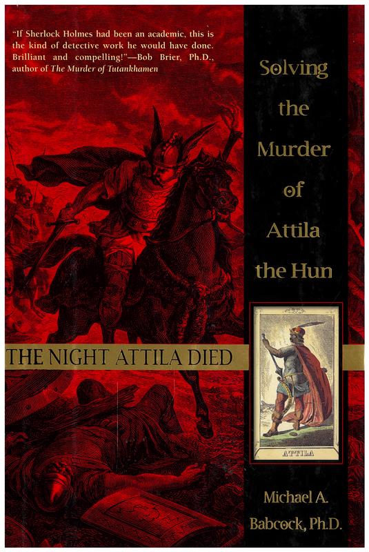 The night Attila died : solving the murder of Attila the Hun / Michael A. Babcock cover