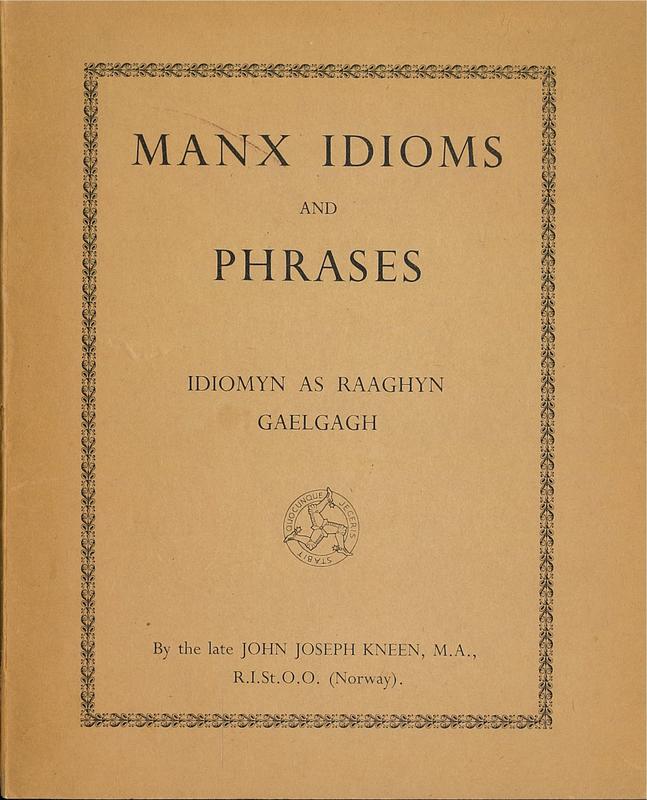 Manx idioms and phrases = idiom as raaghyn Gaelgagh / by  John Joseph Kneen cover