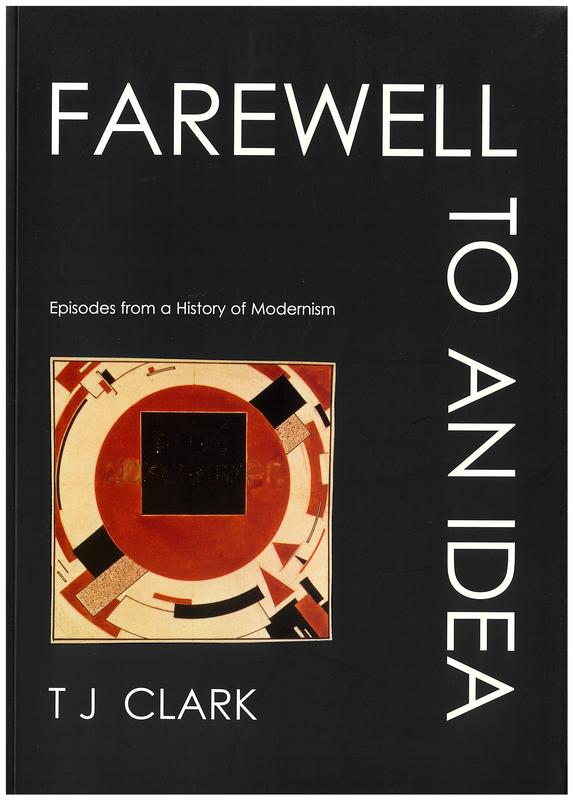 Farewell to an idea : episodes from a history of Modernism cover