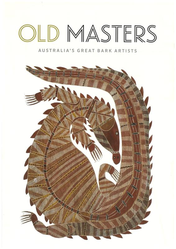 Old masters : Australia's greatest bark artists / curated by Alisa Duff [and 4 others] ; essays by Wally Caruana [and 3 others] ; consultant curator, Wally Caruana] cover
