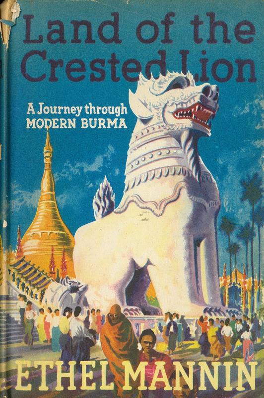Land of the crested lion : a journey through modern Burma / by Ethel Mannin cover