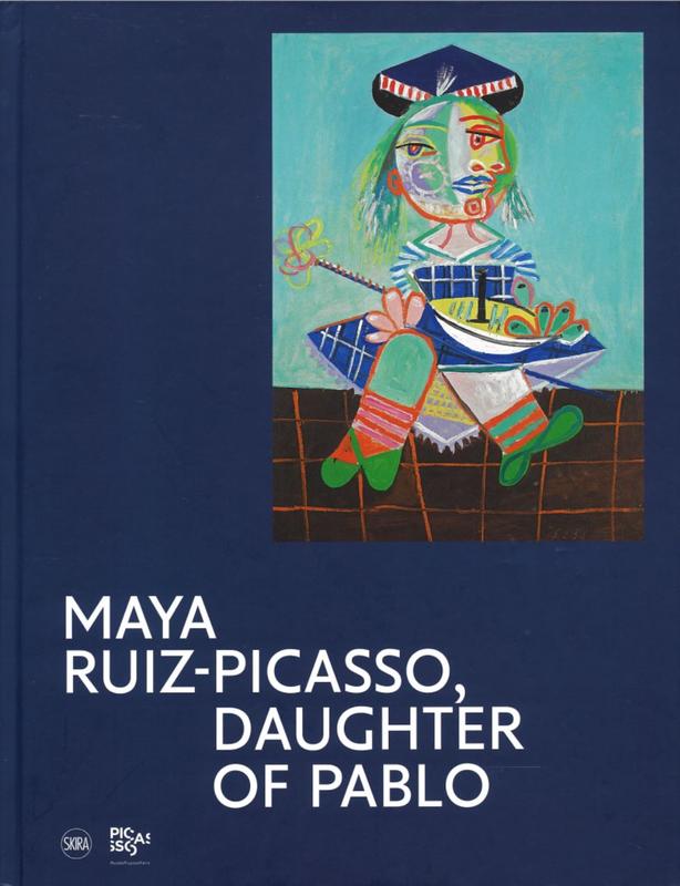Maya Ruiz-Picasso, daughter of Pablo / edited by Emilia Philippot and Diana Widmaier-Ruiz-Picasso cover