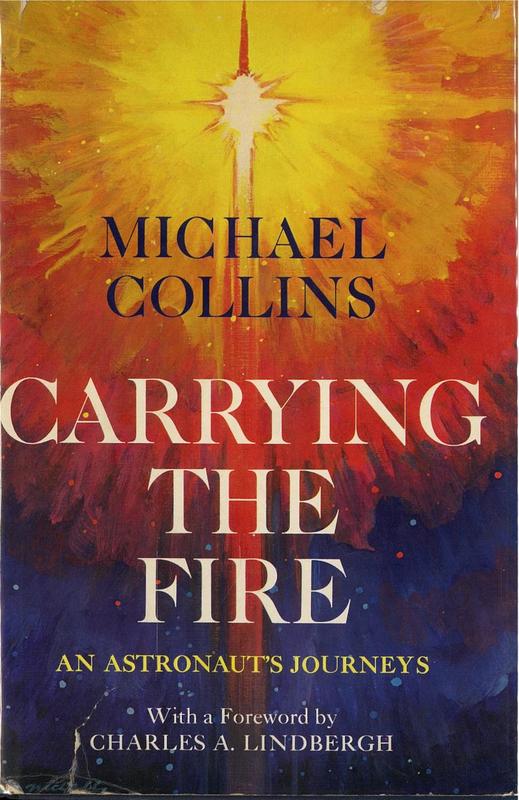 Carrying the fire : an astronaut's journeys / Michael Collins ; foreword by Charles A. Lindbergh cover