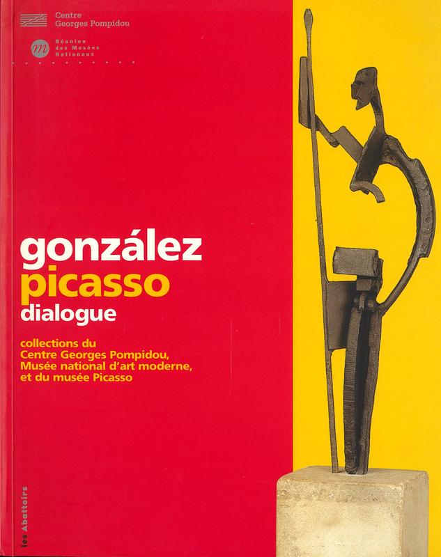 Gonzalez, Picasso dialogue : collections du Centre Georges Pompidou, Musee national d'art moderne, et du musee Picasso cover