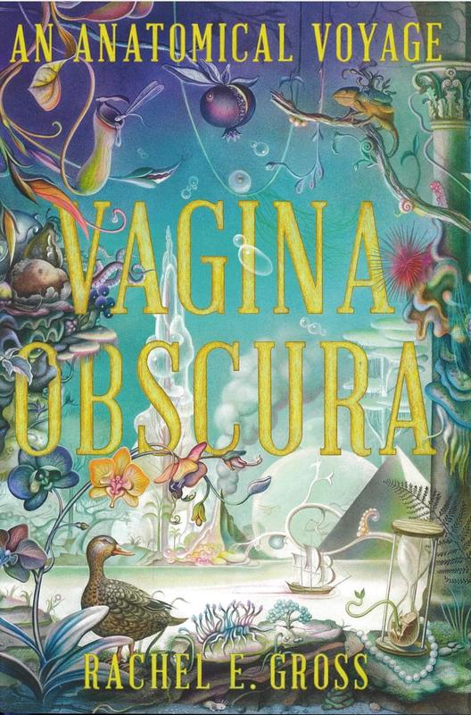 Vagina obscura : an anatomical voyage / Rachel E. Gross ; illustrations by Armando Veve cover
