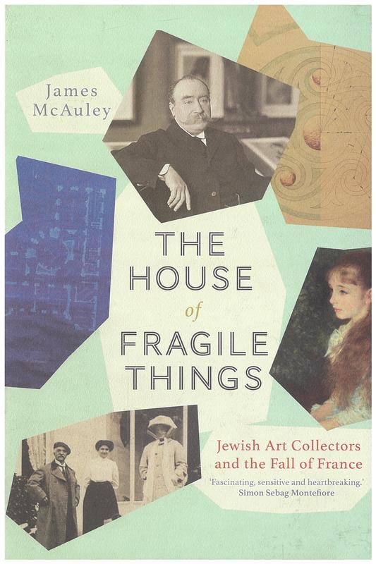 The house of fragile things : Jewish art collectors and the fall of France / James McAuley cover