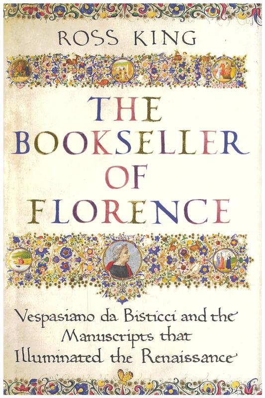 The bookseller of Florence : Vespasiano da Bisticci and the manuscripts that illuminated the Renaissance / Ross King cover