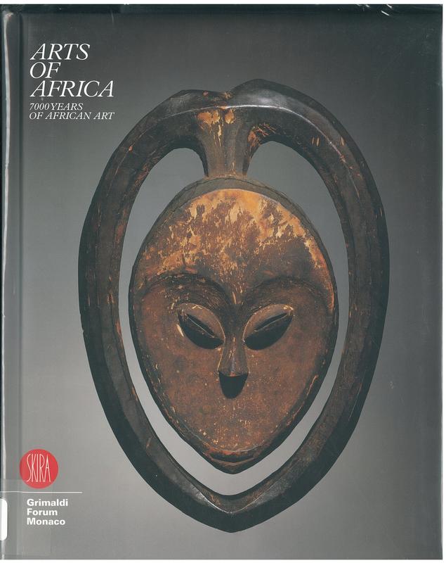 Arts of Africa : 7000 years of African art / Curated by Ezio Bassani, advised by Omotoso Eluyemi, Violata Ekpo, Helene Leloup & Jean-Louis Paudrat cover