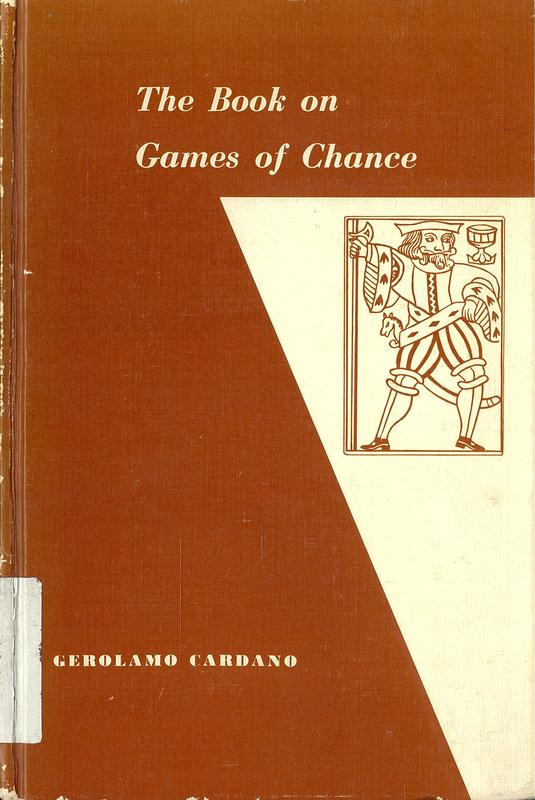 The book on games of chance : "liber de ludo aleae" / Gerolamo Cardano ; translated by Sydney Henry Gould ; foreword by Samuel S. Wilks cover