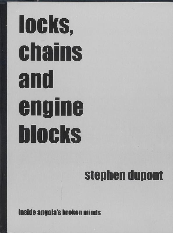 Locks, chains and engine blocks : inside Angola's broken minds / Stephen Dupont cover