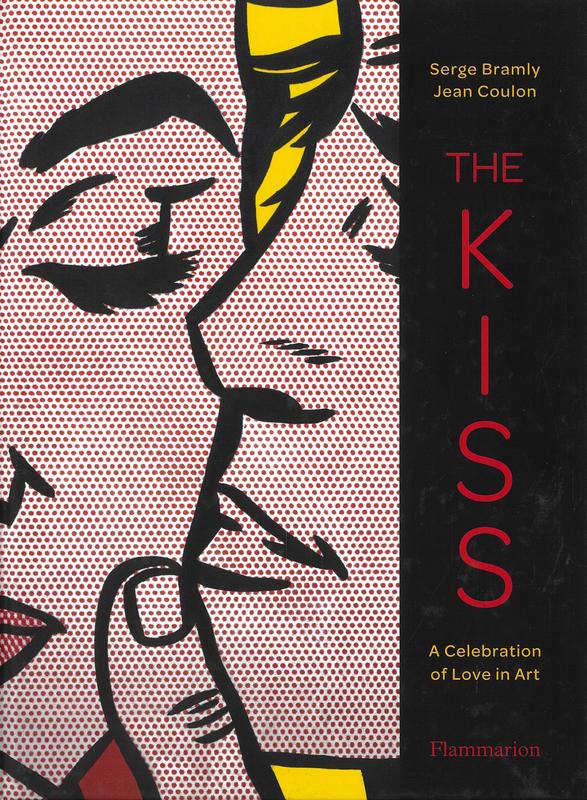 The kiss : a celebration of love in art / Serge Bramly ; from a proposal by Jean Coulon cover