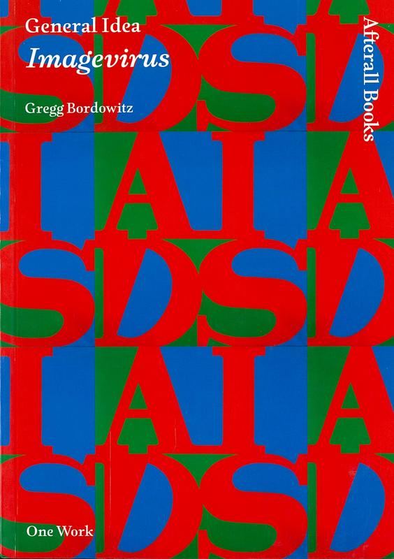 General Idea : Imagevirus / Gregg Bordowitz cover