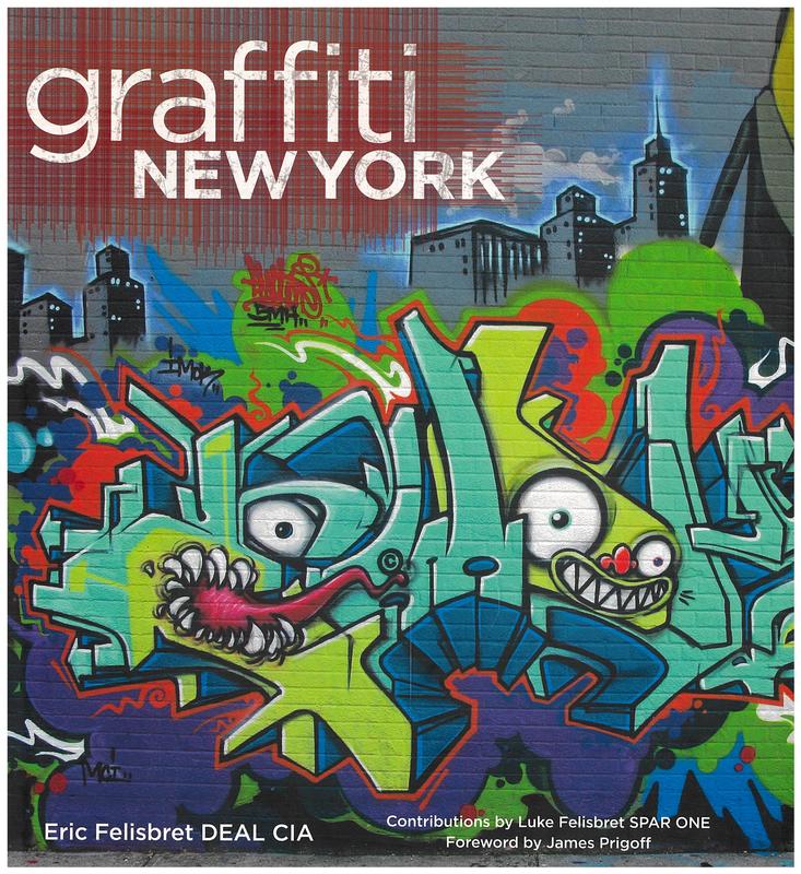 Graffiti New York / Eric Felisbret ; contributions by Luke Felisbret ; foreword by James Prigoff cover