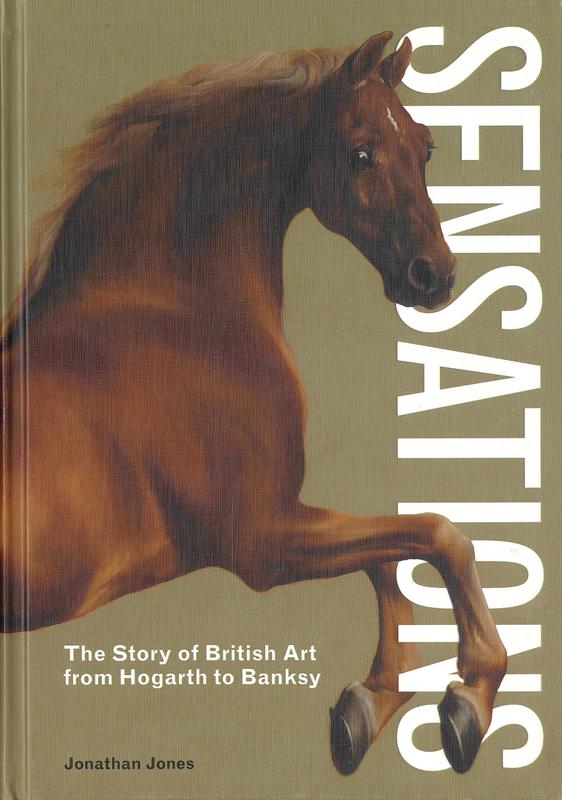 Sensations : the story of British art from Hogarth to Banksy / Jonathan Jones cover