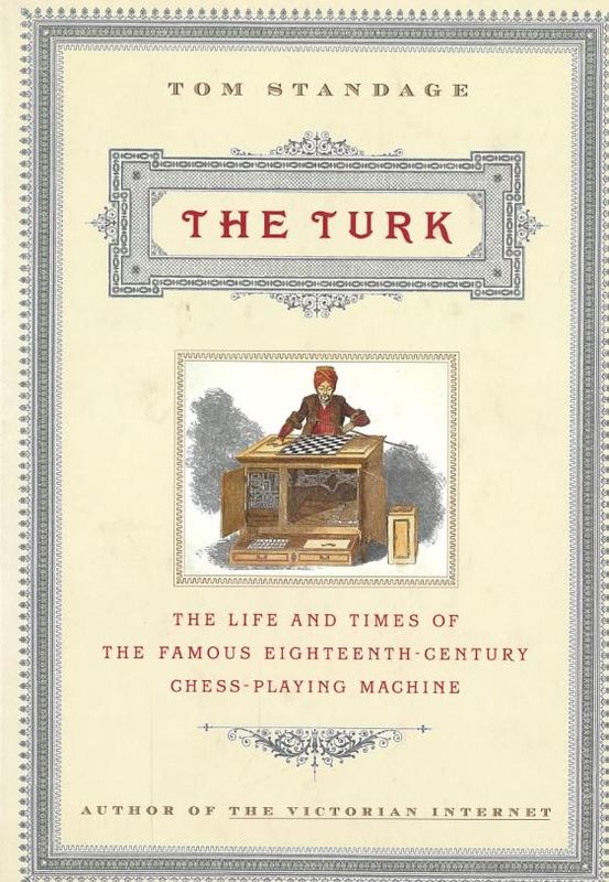 The Turk : the life and times of the famous eighteenth-century chess-playing machine / Tom Standage cover