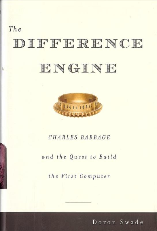 The difference engine : Charles Babbage and the quest to build the first computer / Doron Swade cover