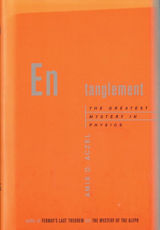Entanglement : the greatest mystery in physics / Amir D. Aczel cover