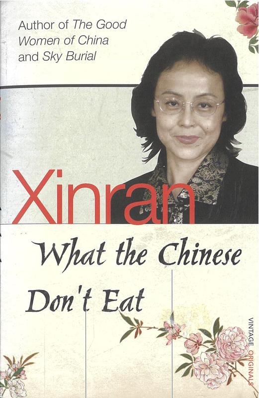 What the Chinese don't eat : the collected Guardian columns / Xinran cover