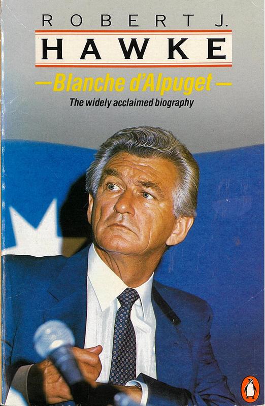 Robert J. Hawke : a biography / by Blanche d'Alpuget cover