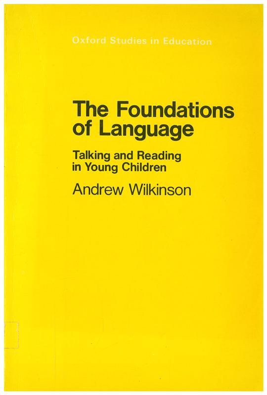 The foundations of language : talking and reading in young children / Andrew Wilkinson cover