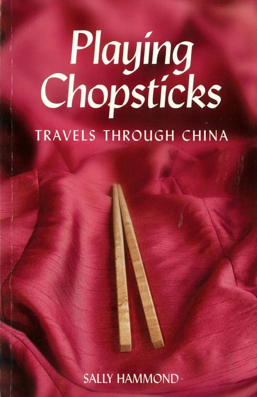 Playing chopsticks : travels through China / Sally Hammond ; photography by Gordon Hammond cover