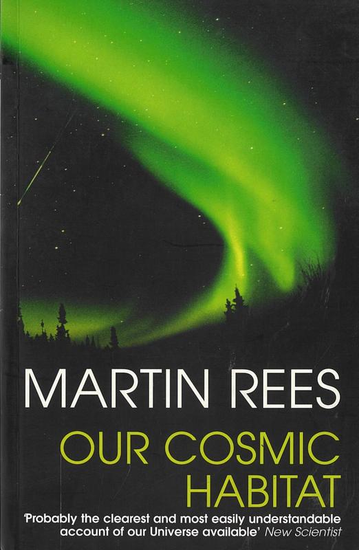Our cosmic habitat / Martin Rees cover