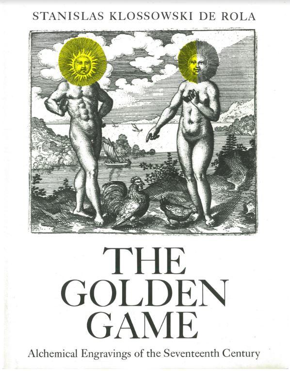 The golden game : alchemical engravings of the seventeenth century / Stanislas Kłossowski de Rola cover