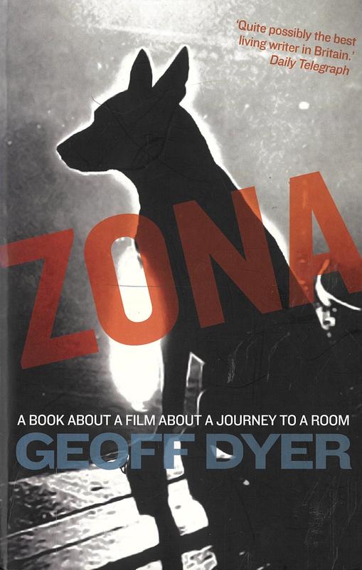 Zona : a book about a film about a journey to a room / Geoff Dyer cover