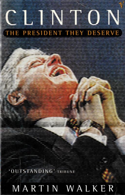 Clinton : the president they deserve / Martin Walker cover