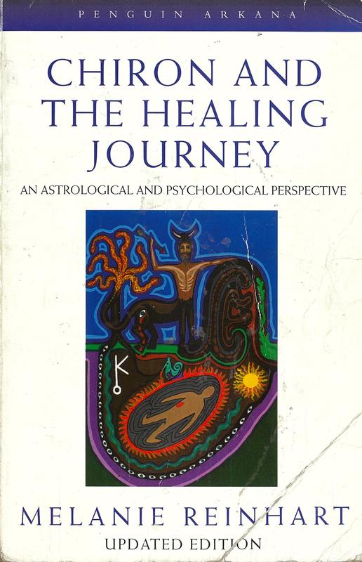 Chiron and the healing journey : an astrological and psychological perspective / Melanie Reinhart cover