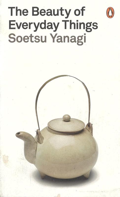 The beauty of everyday things / Soetsu Yanagi ; translated by Michael Brase cover