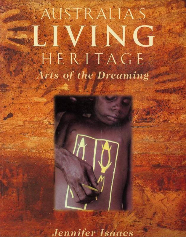Australia's living heritage : arts of the Dreaming / Jennifer Isaacs ; photography, Reg Morrison cover