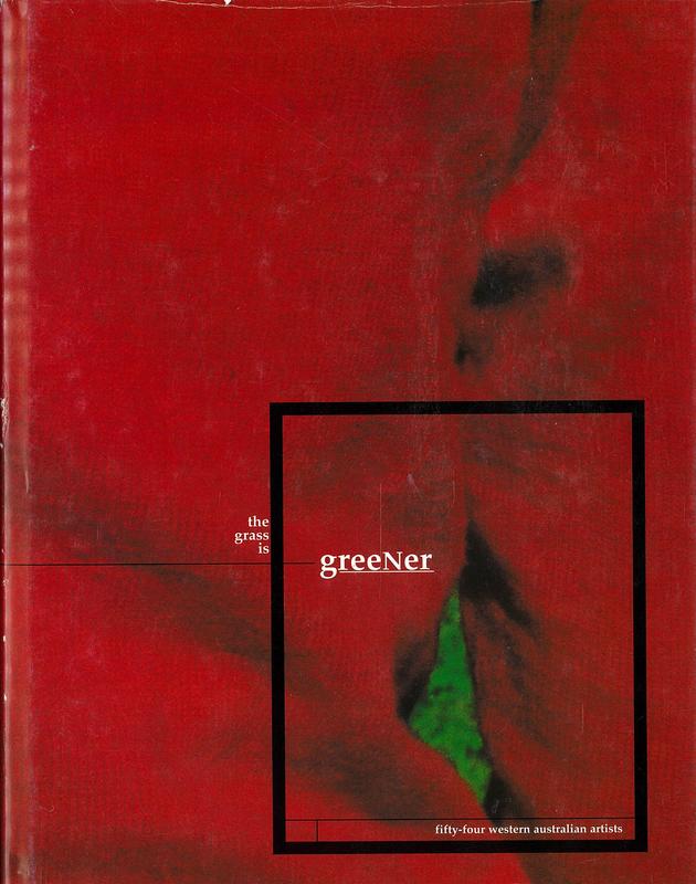 The grass is greener : fifty-four Western Australian artists / [edited by Ted Snell & Herman Isaac] cover