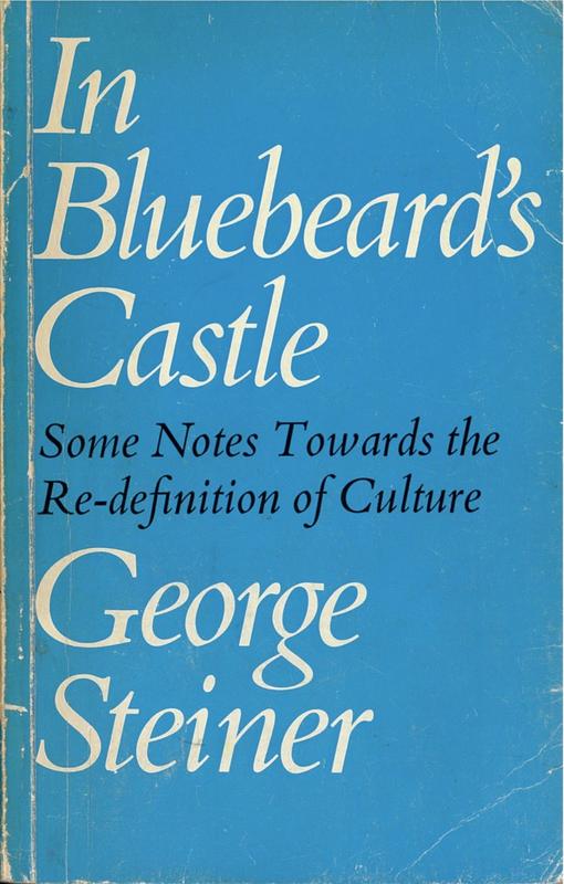 In Bluebeard's castle : some notes towards the re-definition of culture / by George Steiner cover