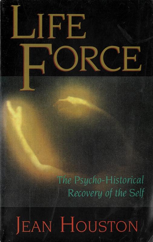 Life force : the psycho-historical recovery of the self / Jean Houston cover