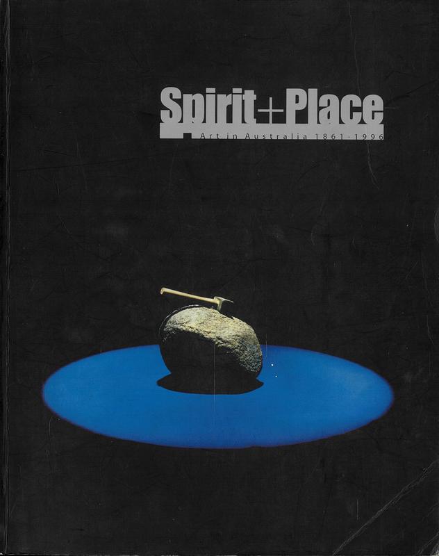 Spirit and place : art in Australia 1861-1996 / curated by Nick Waterlow and Ross Mellick cover