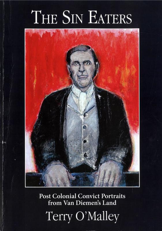 The sin eaters : Terry O'Malley's post colonial convict portraits cover