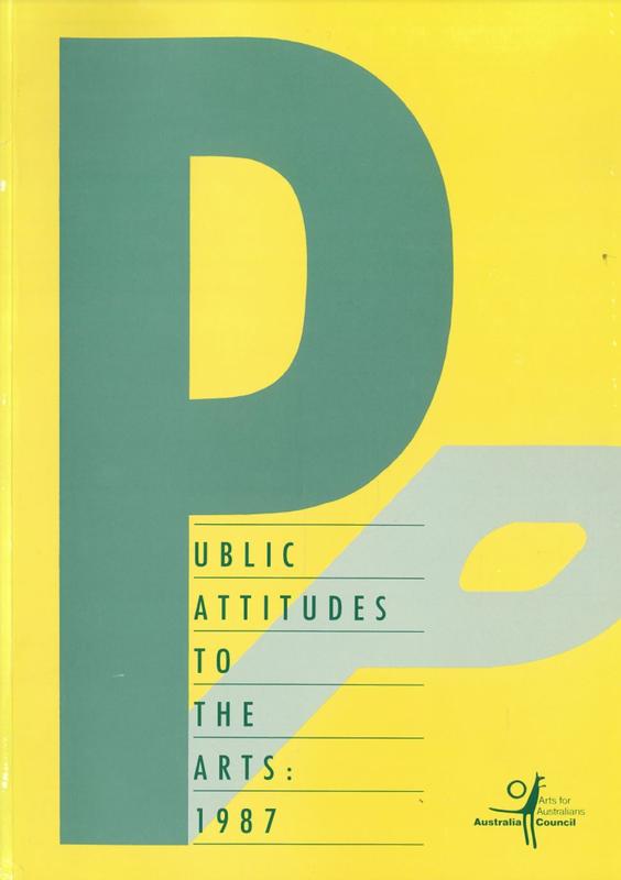Public attitudes to the arts : 1987 : a report on surveys of public opinion carried out in 1987 for the Australia Council / J. S. McDonnell cover