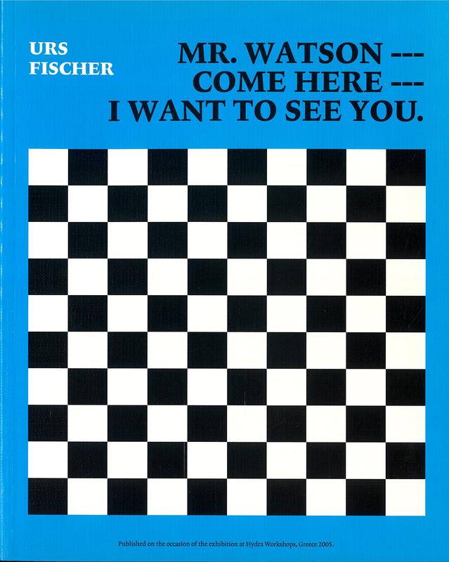 Mr. Watson -- come here -- I want to see you / Urs Fischer cover