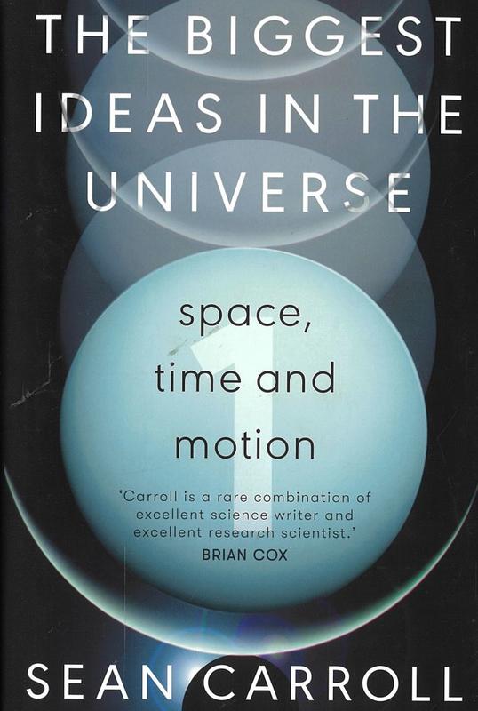 The biggest ideas in the universe : space, time and motion / Sean Carroll cover
