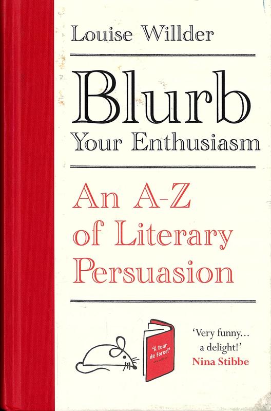 Blurb your enthusiasm : an A-Z of literary persuasion / Louise Willder cover