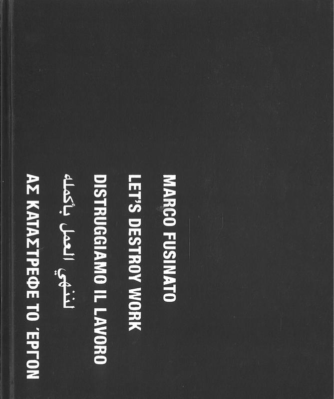 Marco Fusinato : let's destroy work / texts by, Alfredo M. Bonanno, Byron Coley, Branden W. Joseph cover