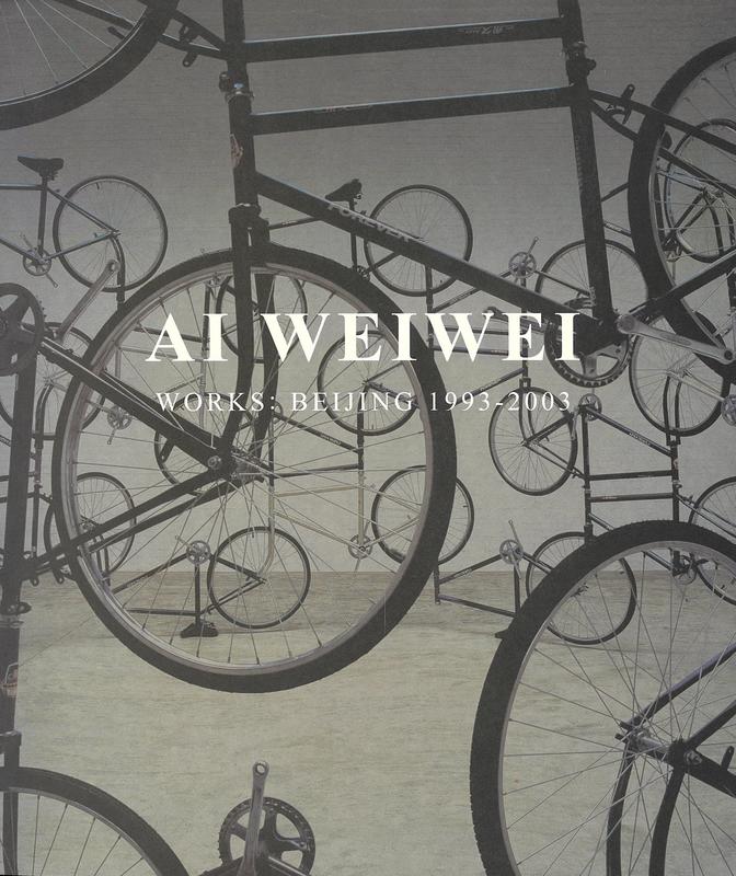 Ai Weiwei : works : Beijing 1993-2003 cover